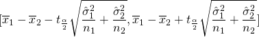 \[[\overline{x}_1-\overline{x}_2 - t_{\frac{\alpha}{2}}\sqrt{\frac{\hat{\sigma}_1^2}{n_1}+\frac{\hat{\sigma}_2^2}{n_2}}, \overline{x}_1-\overline{x}_2 + t_{\frac{\alpha}{2}}\sqrt{\frac{\hat{\sigma}_1^2}{n_1}+\frac{\hat{\sigma}_2^2}{n_2}}]\]