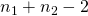 n_1 + n_2 - 2