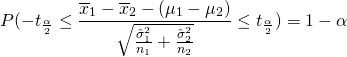 \[P(-t_{\frac{\alpha}{2}} \leq \frac{\overline{x}_1-\overline{x}_2-(\mu_1-\mu_2)}{\sqrt{\frac{\hat{\sigma}_1^2}{n_1}+\frac{\hat{\sigma}_2^2}{n_2}}} \leq t_{\frac{\alpha}{2}}) = 1-\alpha\]