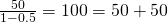 \frac{50}{1-0.5}=100=50+50