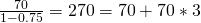 \frac{70}{1-0.75}=270=70+70*3