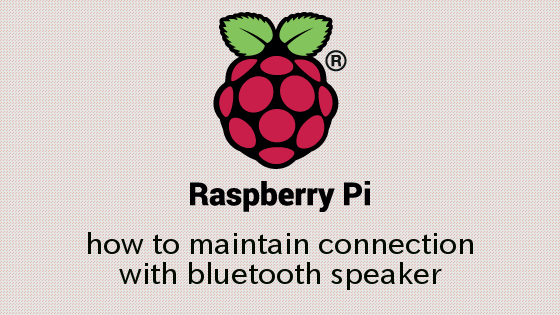 RaspberryPi Bluetoothスピーカーとの接続を維持する方法