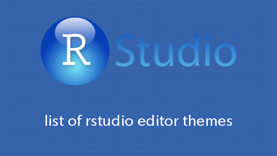 RStudioのエディタテーマ一覧