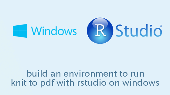 Windows上のRStudioでKnit to PDFを実行するための環境を構築