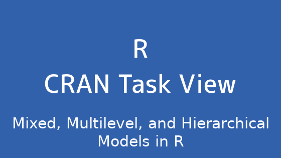 R言語 CRAN Task View：R の混合モデル、マルチレベルモデル、階層モデル