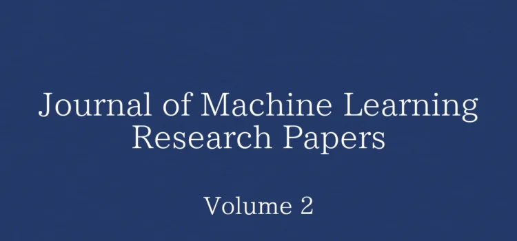 Journal of Machine Learning Research Papers: Volume 2の論文一覧 Journal of Machine Learning Research Papers: Volume 2の論文一覧