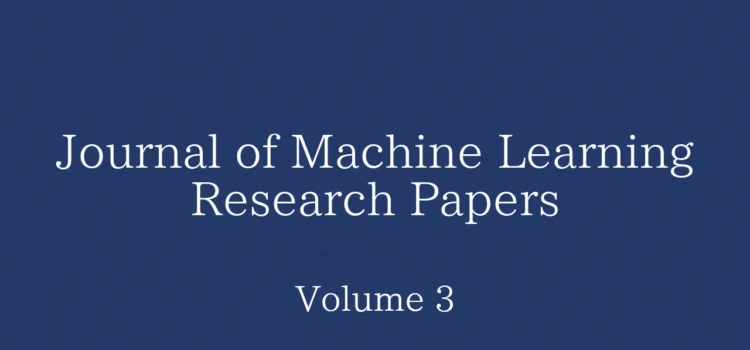 Journal of Machine Learning Research Papers: Volume 3の論文一覧
